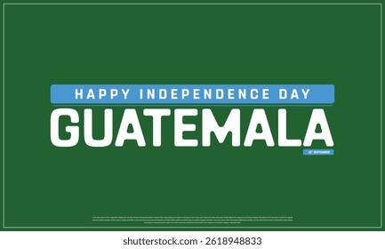 Independence Day of GUATEMALA on a dark background, Vector design of Independence Day of GUATEMALA, Typographic Design of GUATEMALA National Day, Flag typography of GUATEMALA