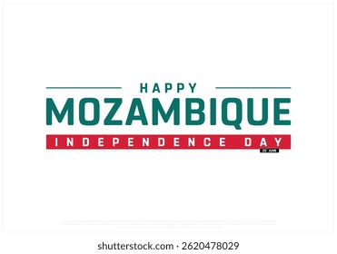 Independence Day of MOZAMBIQUE on a white background, Vector design of Independence Day of MOZAMBIQUE, Typographic Design of MOZAMBIQUE National Day, Flag typography of MOZAMBIQUE