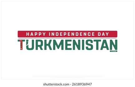 Independence Day of TURKMENISTAN on a white background, Vector design of Independence Day of TURKMENISTAN, Typographic Design of TURKMENISTAN National Day, Flag typography of TURKMENISTAN