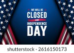 Independence Day USA 4th of July background design with we will be closed text