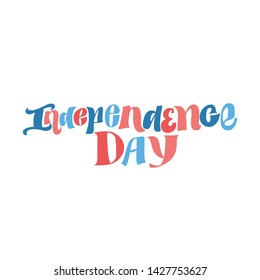 INDEPENDENCE DAY. VECTOR HOLIDAY HAND LETTERING