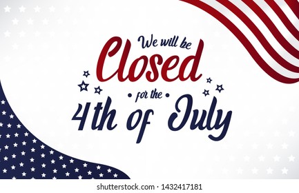 Independence Day, We Will Be Closed For The 4th Of July Card Or Background. Vector Illustration.