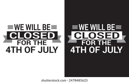 Independence day, we will be closed for the 4th of July card or white and black  background. vector illustration. EPS 10