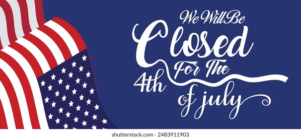 Independence day, we will be closed for the 4th of july card or background. vector illustration. eps 10