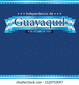 INDEPENDENCE DE GUAYAQUIL Greeting card - GUAYAQUIL'S INDEPENDENCE in Spanish language - Title on a blue and white flag adorned with stars on a dark blue background. Vector image