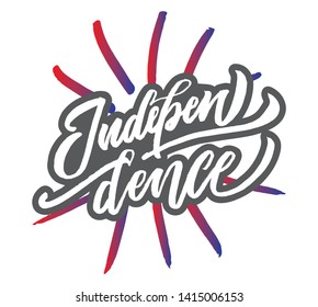 Independence hand drawn vector lettering design. Designed for advertising, announcement, invitation, party, menu, bar, restaurant. Phrase for greeting card or poster.