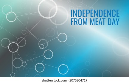 Independence From Meat Day. Design suitable for greeting card poster and banner