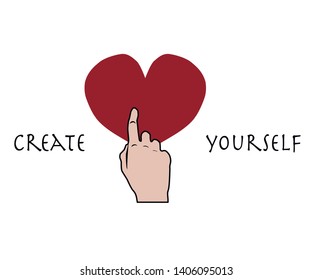 The index finger points to the red heart.  Motivation phrase create yourself. Lettering. Positive thinking.
Colorful design for textile, wallpaper, fabric, decor, card, banner, t shirt.
