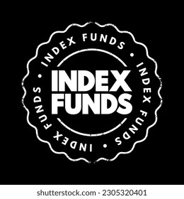 Index Funds - exchange-traded funds designed to follow certain preset rules, text concept stamp