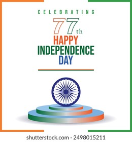 India 77th Happy independence Day celebration Banner vector illustration isolated on white background with ashok chakra wheel and 3D podium stage in tricolor for Independence Day, republic day.