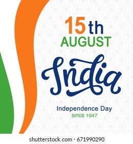 India independence day bright poster with hand written calligraphy. 15th August celebration background. Greeting card, banner, flyer design. Vector illustration.