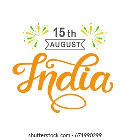 India independence day bright poster with hand written calligraphy. 15th August celebration background. Greeting card, banner, flyer design. Vector illustration.