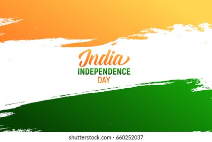 India Independence Day. India flag of brush paint and typography. 15th of August.