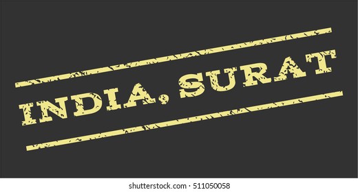 India Surat watermark stamp. Text caption between parallel lines with grunge design style. Rubber seal stamp with scratched texture. Vector khaki yellow color ink imprint on a gray background.