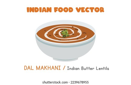 Indian Dal Makhani - Indian Butter Lentils flat vector illustration isolated on white background. Dal Makhani clipart cartoon. Asian food. Indian cuisine. Indian food