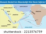 Indian Expeditions organized by the Ottoman Empire, Tarih Haritları, Osmanlı Devleti, Hint Deniz Seferleri, Osmanlı Hint Seferi, Hint Seferleri, Hindistan, Osmanlı, Safevi, Piri Reis