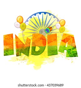 Indian Flag Colors Text India on Tricolor Balloons and Ashoka Wheel decorated background, Creative Poster, Banner or Flyer for Independence Day and Republic Day celebration.