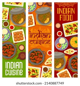 Indian food restaurant meals vertical banners. Chicken Biryani, Masoor Dal lentil soup and masala tea, pumpkin ginger cake, lamb and spinach Saag Gosht, pork and lentil curry, white gravy vector