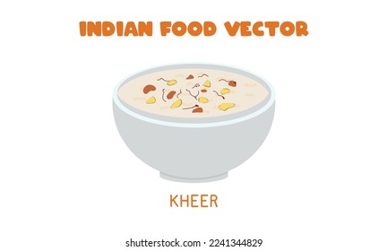 Indian Kheer or Payasam - Indian sweet rice pudding flat vector illustration isolated on white background. Kheer clipart cartoon. Asian food. Indian cuisine. Indian food