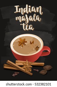 Indian Masala Tea. Warming beverage with spices. Decorative vector illustration and handwritten brush lettering for your design. Cup and spices to cook spiced tea on chalkboard background.