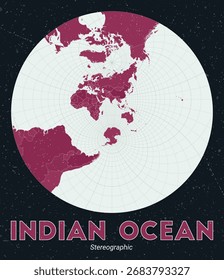 Indian Ocean. World map. Stereographic centered to Indian Ocean. Pale Mint Dark Pink palette. Vintage texture. Alive vector illustration.