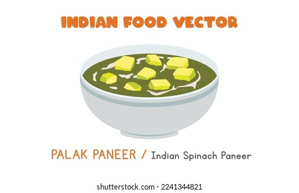 Indian Palak Paneer of Saag Paneer - Indian Spinach Paneer flat vector illustration isolated on white background, clipart cartoon. Asian food. Indian cuisine. Indian food