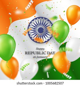 Indian republic  day holiday background. 3d wheel with balloons, serpentine and wave indian flag. Vector illustration.