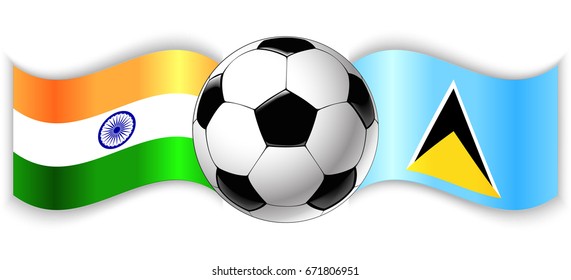Indian and Saint Lucian wavy flags with football ball. India combined with Saint Lucia isolated on white. Football match or international sport competition concept.