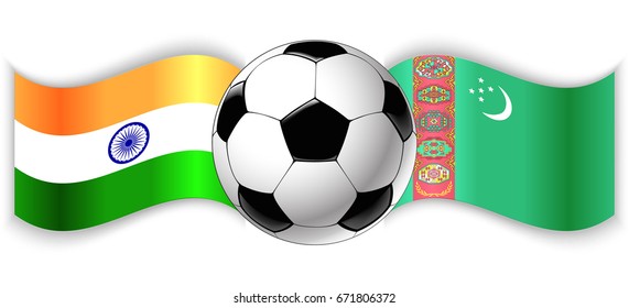 Indian and Turkmen wavy flags with football ball. India combined with Turkmenistan isolated on white. Football match or international sport competition concept.