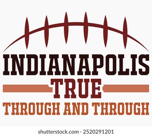 Indianapolis True Through And Through Svg,Mascot Svg,Mascot School Shirt,Game Day Shirt,Calligraphy t-shirt Design,Football Quotes Svg,American Football Svg,Cut File,Silhouette