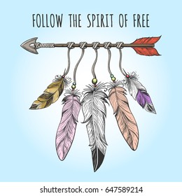 Indians arrow and feathers drawn in tribal boho style. Follow the Spirit of Free motivation slogan. Vector illustration