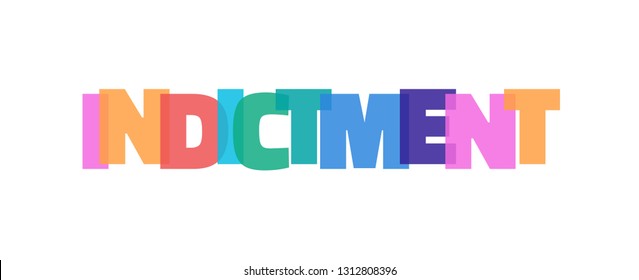Indictment word concept. "Indictment" on white background. Use for cover, banner, blog. 