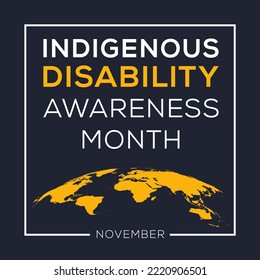 Indigenous Disability Awareness Month, held on November.