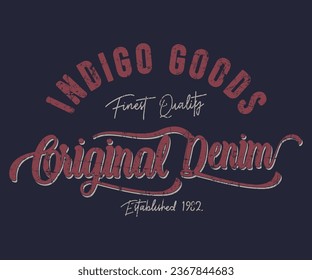 Indigo denim Original Denim typography graphic design sport apparel print. Vintage graphics. Vector illustration.