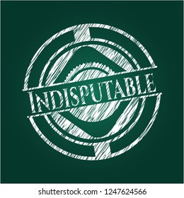 Indisputable written with chalkboard texture