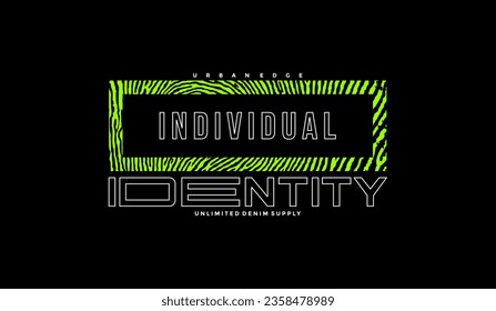 Individual identity, abstract typography modern design slogan. Vector illustration graphics for print t shirt, apparel, background, poster, banner, postcard and or social media 