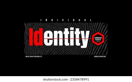 Individual identity, abstract typography modern design slogan. Vector illustration graphics for print t shirt, apparel, background, poster, banner, postcard and or social media 