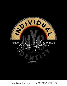 Individual, individual identity, abstract typography modern design slogan. Vector illustration graphics for print t shirt, apparel, background, poster, banner, postcard and or social media