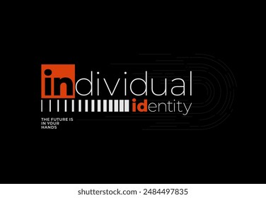 individual identity typography for tee shirt design print, apparel, postcard,etc.