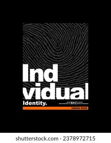 Individual identity, urban edge, abstract typography modern design slogan. Vector illustration graphics for print t shirt, apparel, background, poster, banner, postcard and or social media 