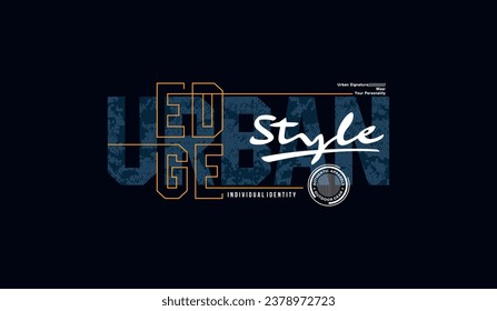 Individual identity, urban edge, abstract typography modern design slogan. Vector illustration graphics for print t shirt, apparel, background, poster, banner, postcard and or social media 