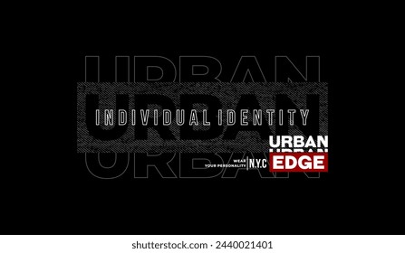 Individual identity, urban edge, abstract typography modern design slogan. Vector illustration graphics for print t shirt, apparel, background, poster, banner, postcard and or social media 