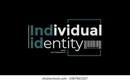 Individual identity, urban edge, abstract typography modern design slogan. Vector illustration graphics for print t shirt, apparel, background, poster, banner, postcard and or social media 
