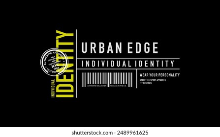 Individual identity, urban edge, abstract typography modern design slogan. Vector illustration graphics for print t shirt, apparel, background, poster, banner, postcard and or social media 