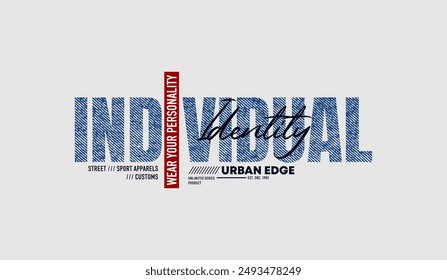 Individual identity, urban edge, abstract typography modern design slogan. Vector illustration graphics for print t shirt, apparel, background, poster, banner, postcard and or social media 