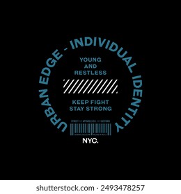 Individual identity, urban edge, abstract typography modern design slogan. Vector illustration graphics for print t shirt, apparel, background, poster, banner, postcard and or social media 