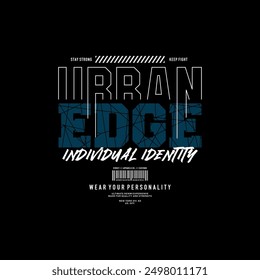 Individual identity, urban edge, abstract typography modern design slogan. Vector illustration graphics for print t shirt, apparel, background, poster, banner, postcard and or social media 