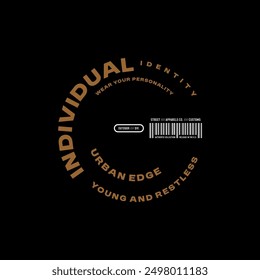 Individual identity, urban edge, abstract typography modern design slogan. Vector illustration graphics for print t shirt, apparel, background, poster, banner, postcard and or social media 