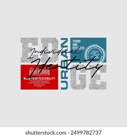 Individual identity, urban edge, abstract typography modern design slogan. Vector illustration graphics for print t shirt, apparel, background, poster, banner, postcard and or social media 