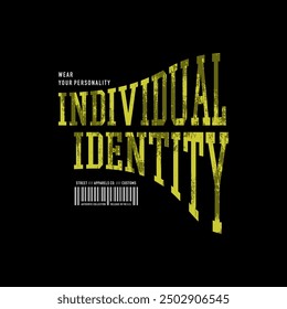 Individual identity, urban edge, abstract typography modern design slogan. Vector illustration graphics for print t shirt, apparel, background, poster, banner, postcard and or social media 